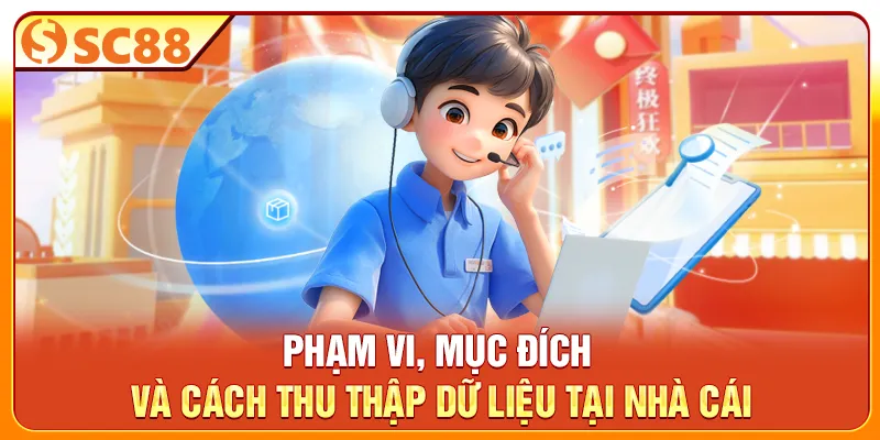 Phạm vi, mục đích và cách thu thập dữ liệu tại nhà cái